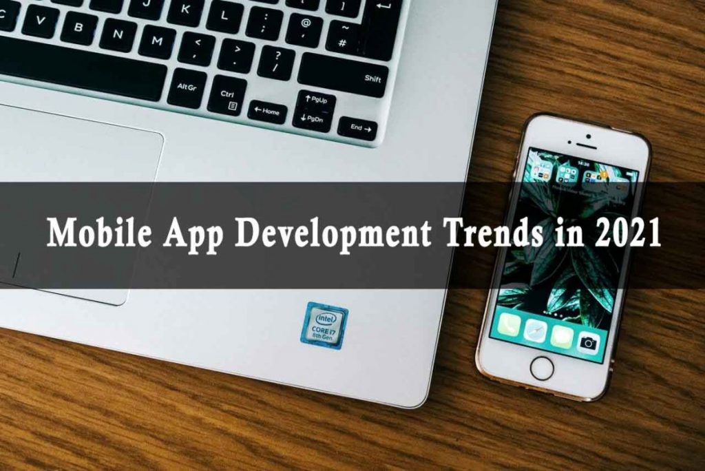 Mobile app development trends in 2021