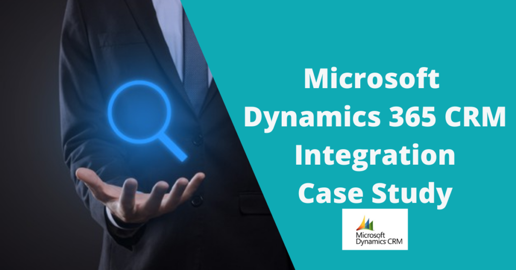Microsoft Dynamics 365 Integration Case Study