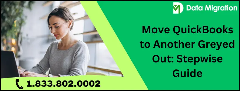 Move QuickBooks to Another Greyed Out: Stepwise Guide