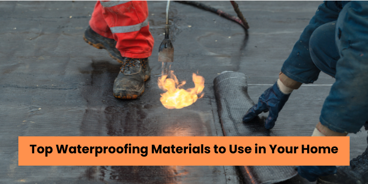 Top Waterproofing Materials to Use in Your Home