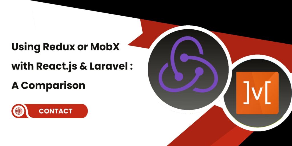 Using Redux or MobX with React.js and Laravel A Comparison