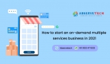HOW TO START AN ON-DEMAND MULTIPLE SERVICE BUSINESS IN 2021
