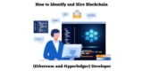 How to Identify and Hire a Blockchain (Ethereum and Hyperledger) Developer