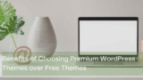 Benefits of Choosing Premium WordPress Themes over Free Themes