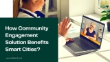 Benefits of Community Engagement Solution That Smart Cities Should Know