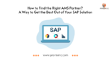 How to Find the Right AMS Partner? A Way to Get the Best Out of Your SAP Solution