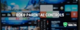 Flashget – Set Up Parental Controls on Roku with Ease