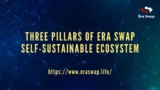 Three Pillars of Era Swap Self-sustainable Ecosystem
