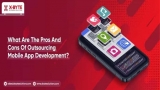 What Are The Pros And Cons Of Outsourcing Mobile App Development?