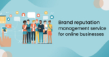 Brand reputation management service for online businesses
